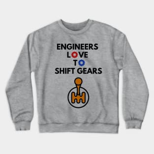 Engineers Love to Shift Gears Crewneck Sweatshirt